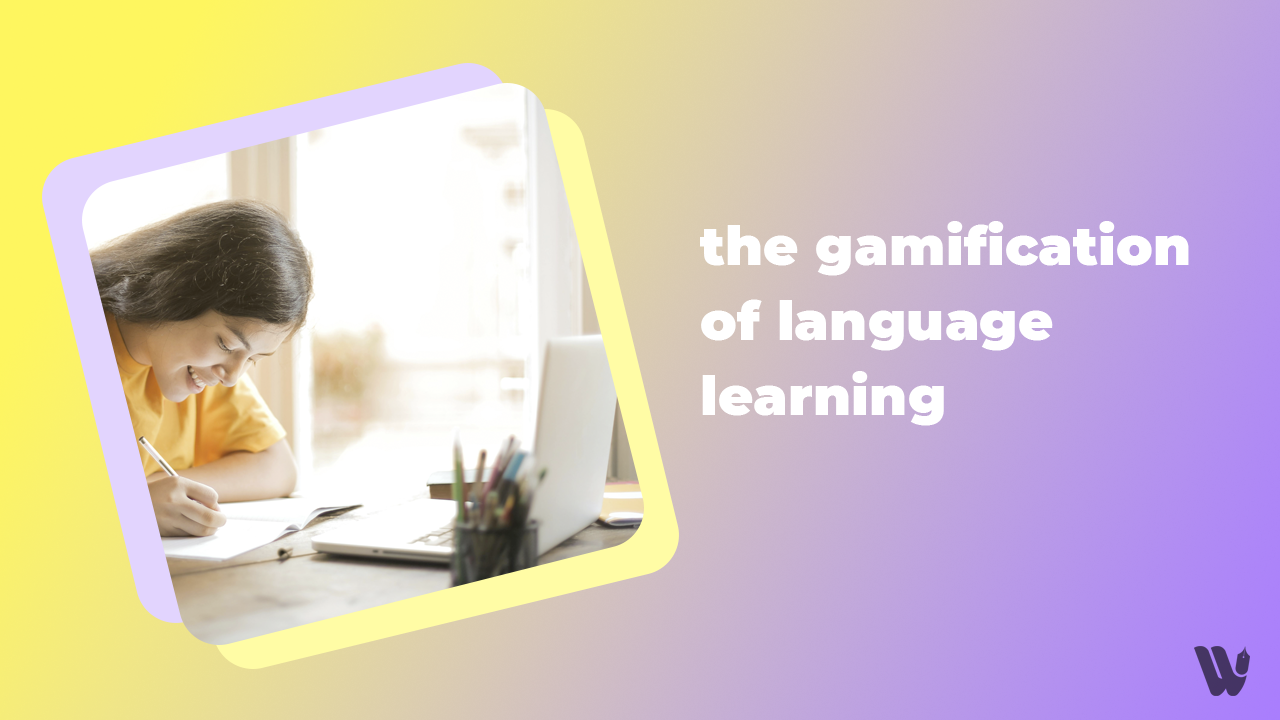 Exploring the Power of Gamification in Language Learning - Wordasa